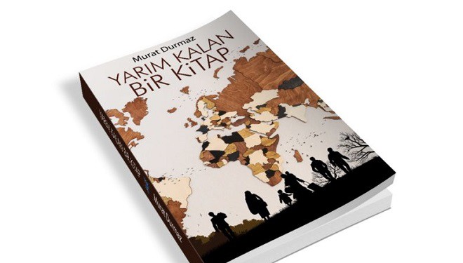 Murat Durmaz yazdı: "Yarım Kalan Bir Kitap"
