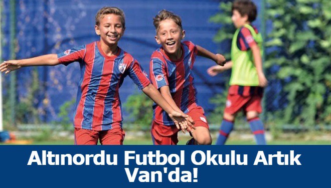 Altınordu Futbol Okulu Artık Van'da!