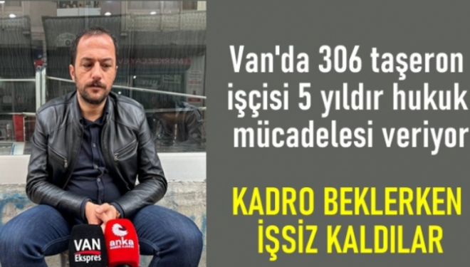 Van'da 299 İşçi Kadro beklerken işsiz kaldılar