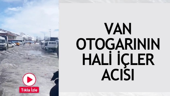 Van otogarının hali içler acısı