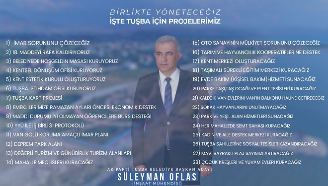 AK Parti Tuşba Belediye Başkan adayı Oflas'dan 28 proje