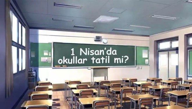 Seçim sonrası 1 Nisan'da okullar tatil mi?