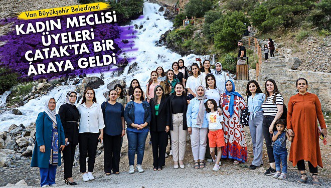 Büyükşehir Belediyesi Kadın Meclisi Üyeleri Çatak'ta Bir Araya Geldi
