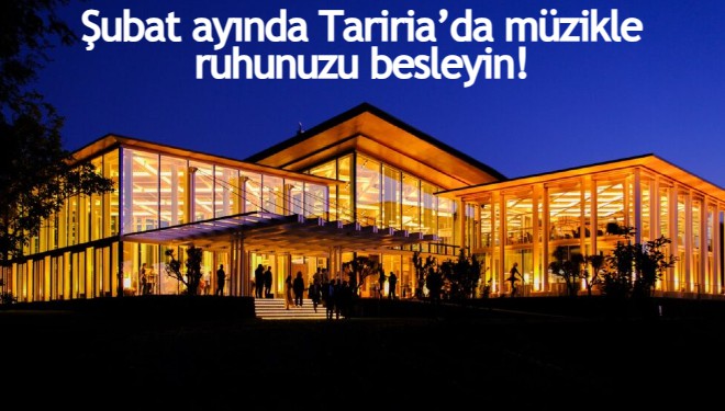 Tariria Şubat ayında birbirinden önemli isimleri ağırlayacak