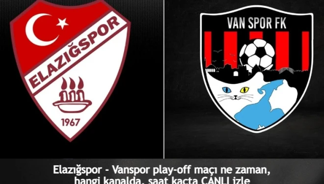 Elazığspor - Vanspor play-off maçı ne zaman, hangi kanalda, saat kaçta CANLI izle