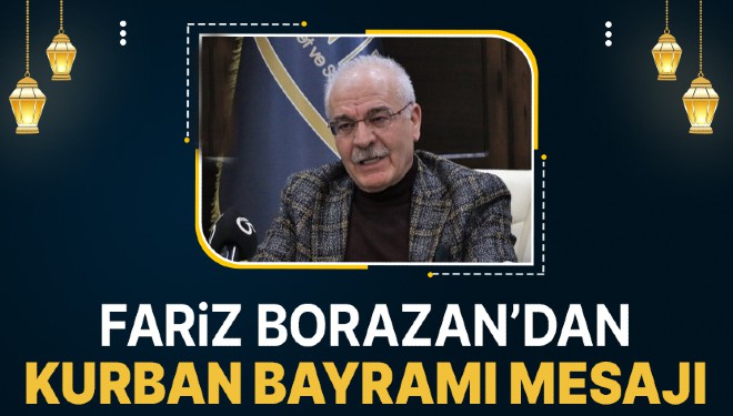 İş İnsanı Fariz Borazan'dan Kurban Bayramı Kutlama Mesajı