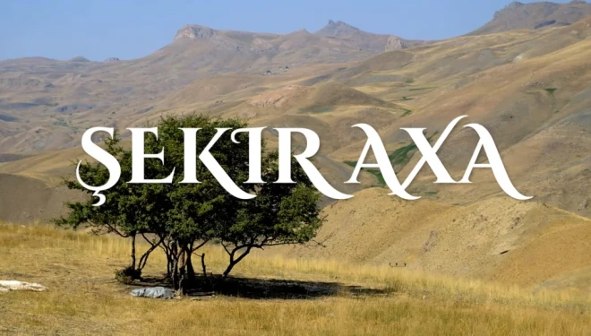 Serhat News’ten bir ilk: “Şekir Axa” belgeseli