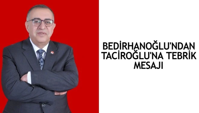 CHP Van İl Başkanı Bedirhanoğlu'ndan Taciroğlu'na tebrik mesajı