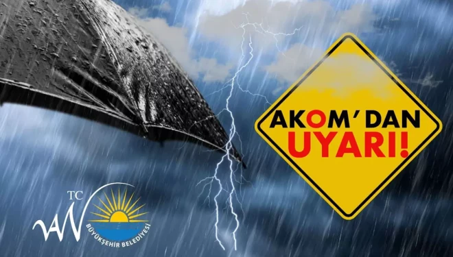 AKOM'dan Van için uyarı!