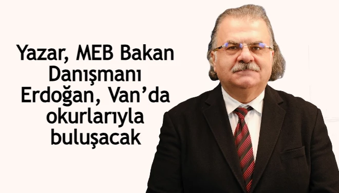Yazar, MEB Bakan Danışmanı Erdoğan, Van’da okurlarıyla buluşacak