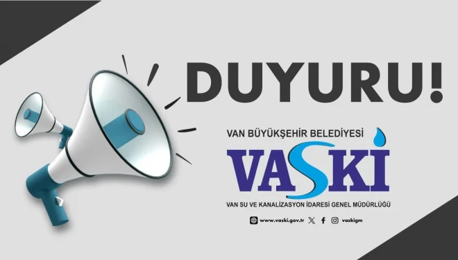 VASKİ duyurdu: Erciş'te o mahallelerde sular kesilecek