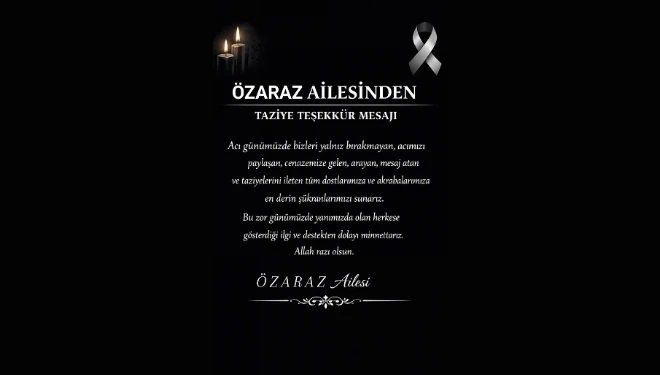 Özaraz Ailesinden Taziye Teşekkür Mesajı