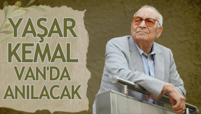 Van’da Yaşar Kemal’e adanmış anlamlı buluşma