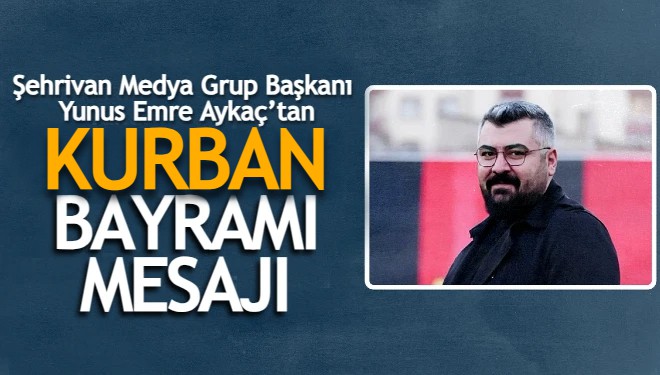 İş insanı Yunus Emre Aykaç’tan Kurban Bayramı mesajı