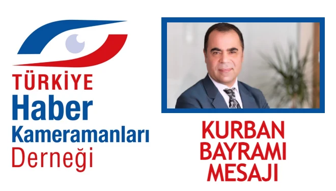 Türkiye Haber Kameramanları Derneği'nden Kurban Bayramı mesajı