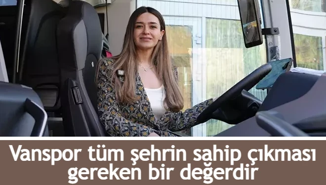 İrem Bayram: Vanspor tüm şehrin sahip çıkması gereken bir değerdir