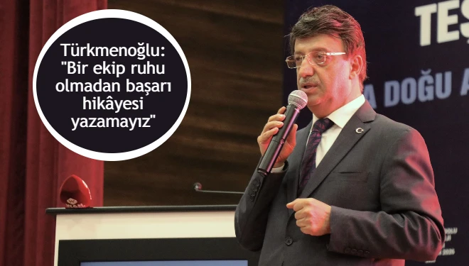 Türkmenoğlu: "Bir ekip ruhu olmadan başarı hikâyesi yazamayız"
