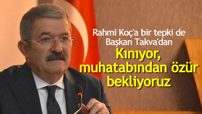 Başkan Takva: Kınıyor, muhatabından özür bekliyoruz