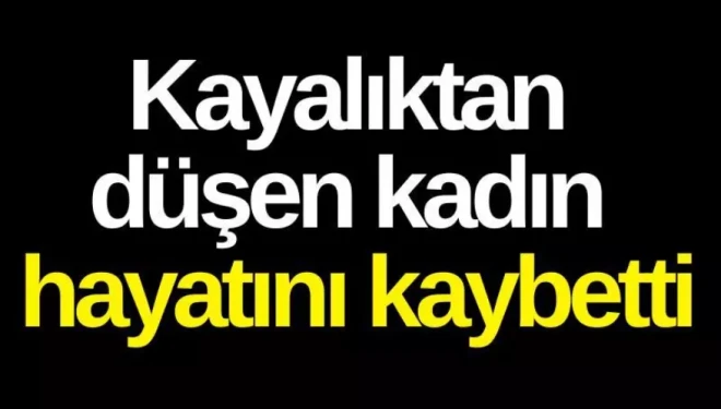 Pancar toplarken kayalıktan düşen kadın hayatını kaybetti