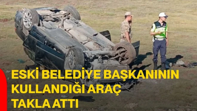 Eski belediye başkanının kullandığı araç takla attı: 4 yaralı