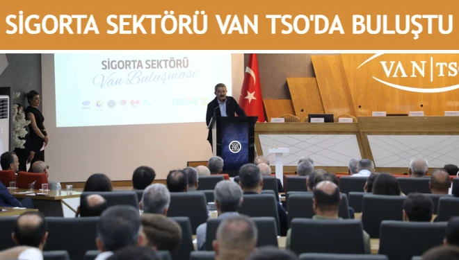 Sigorta sektörü Van TSO'da buluştu