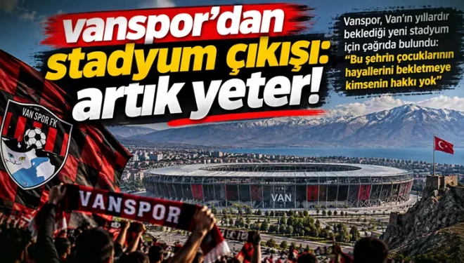 Vanspor isyan etti: Bu şehir daha fazla beklemesin