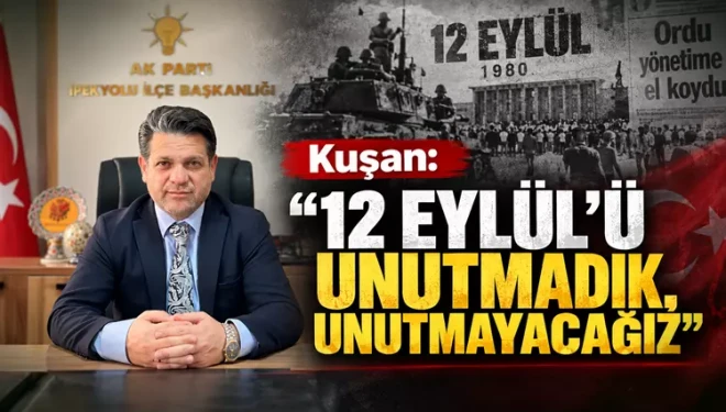 Başkan Kuşan: “12 Eylül’ü unutmadık, unutmayacağız”