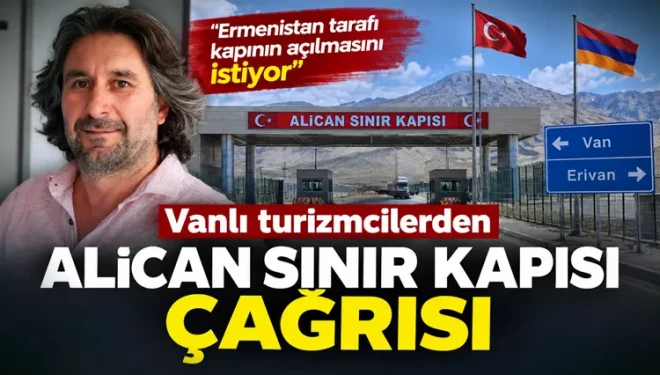 Beyaz: Alican Sınır Kapısı açılırsa Van yeni pazara kavuşacak