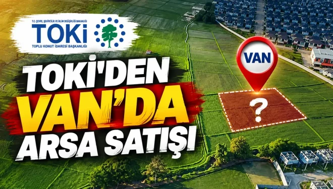 TOKİ Van’da açık artırmayla arsa satacak