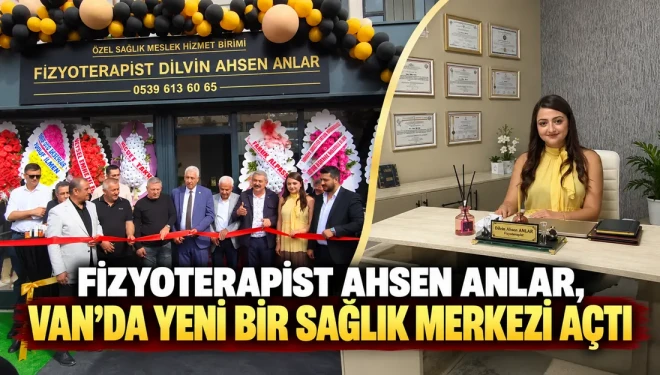 Fizyoterapist Ahsen Anlar, Van’da yeni bir sağlık merkezi açtı