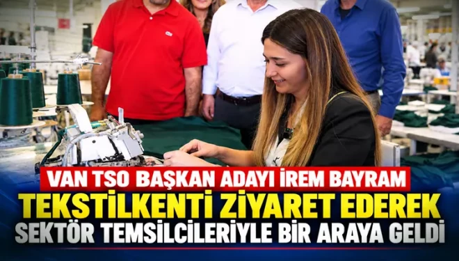 İrem Bayram, Kurubaş Tekstilkent’te sektör temsilcileriyle buluştu
