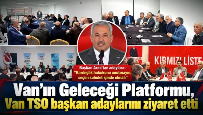 Van’ın Geleceği Platformu, Van TSO başkan adaylarını ziyaret etti