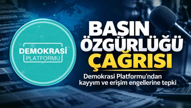 Demokrasi Platformu’ndan basın özgürlüğü çağrısı