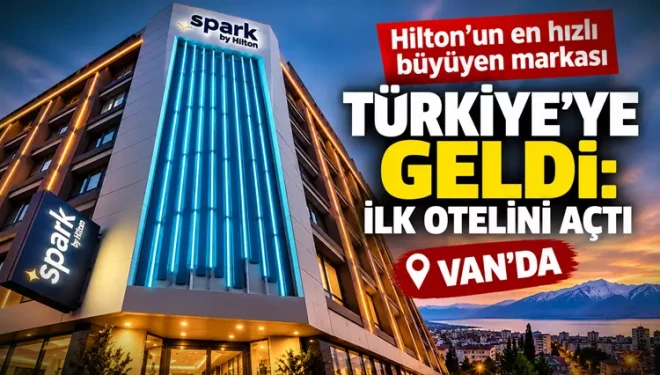Spark by Hilton, Türkiye’de ilk otelini Van’da açtı