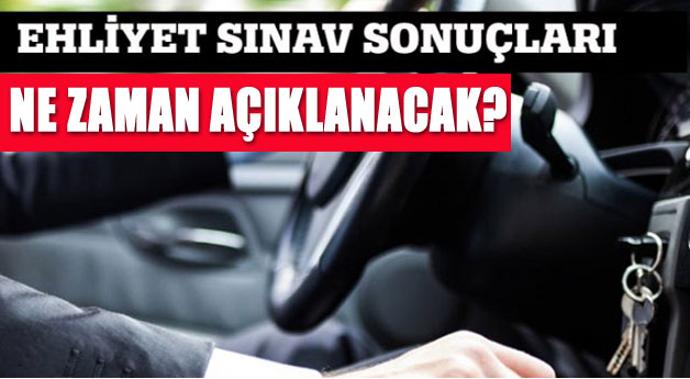 Ehliyet Sınav Sonuçları Ne zaman açıklanacak?