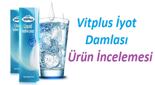 İyot damla vit plus nedir? Faydaları ve zararları