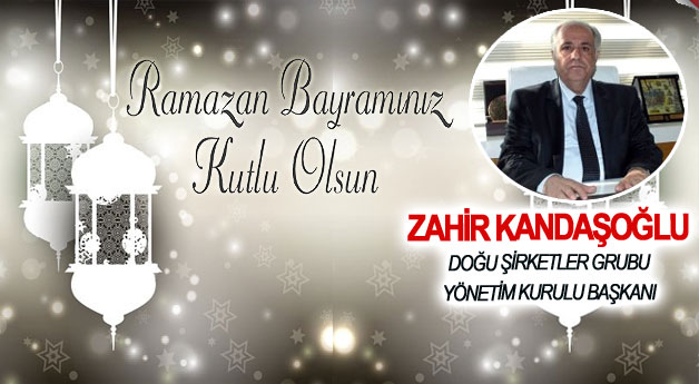 ZAHİR KANDAŞOÐLU'NDAN RAMAZAN BAYRAMI MESAJI