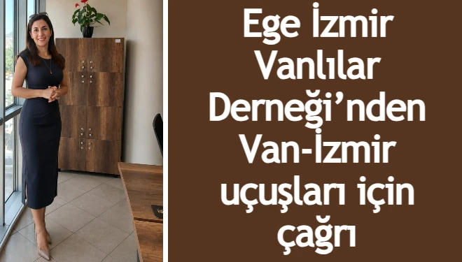 Ege İzmir Vanlılar Derneği’nden Van-İzmir uçuşları için çağrı