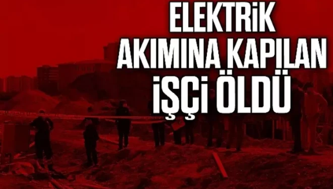 Elektrik akımına kapılan 18 yaşındaki genç yaşamını yitirdi