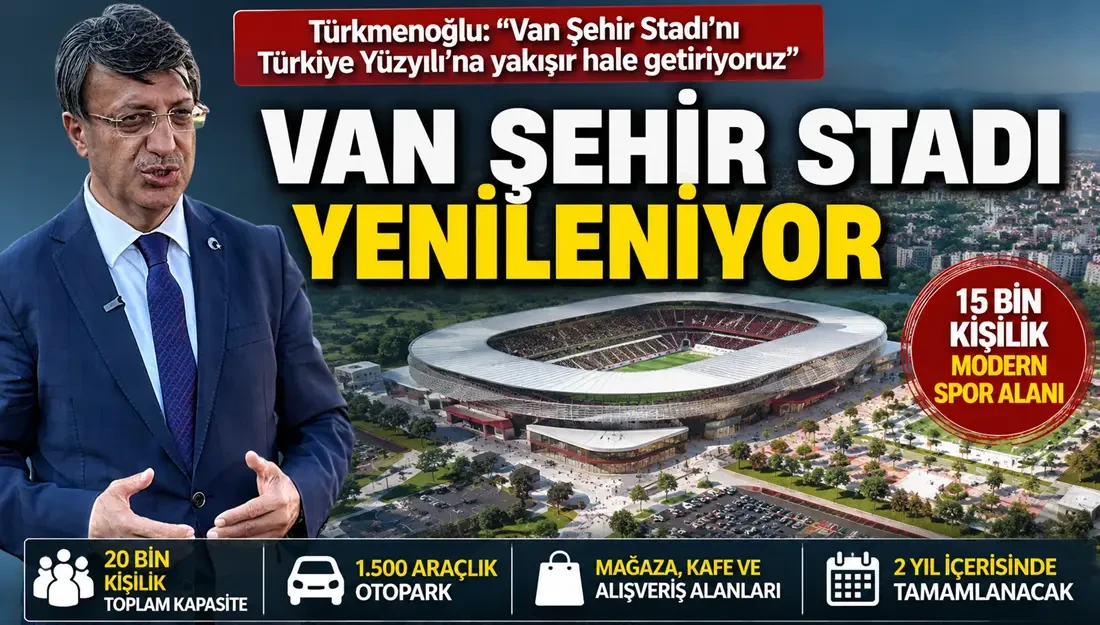 Van stadyumu baştan sona yenileniyor: Türkmenoğlu'ndan açıklama...