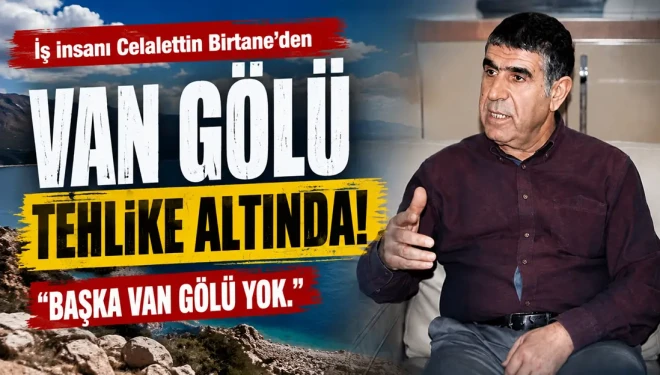 Celalettin Birtane yazdı: Van Gölü tehlike altında