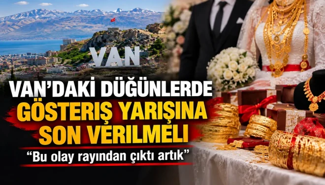 Van’da düğünlerdeki takı yarışına tepki: “Bu olay rayından çıktı artık”