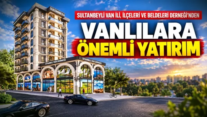 Sultanbeyli’de Vanlılardan 150 milyon liralık yatırım projesi