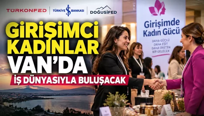 Girişimci kadınlar Van’da iş dünyasıyla buluşacak