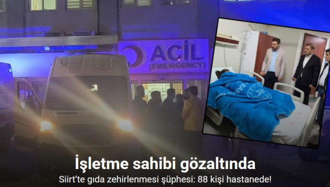 Siirt’te gıda zehirlenmesi şüphesi: İşletme sahibi gözaltına alındı
