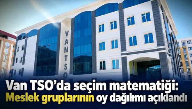 VAN TSO’da seçim matematiği: Meslek gruplarının oy dağılımı açıklandı
