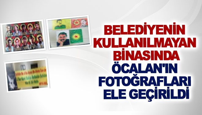 Belediyenin kullanılmayan binasında Öcalan'ın fotoğrafları ele geçirildi