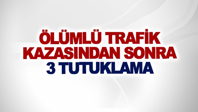 Erciş’teki trafik kazası sonrası 3 tutuklama