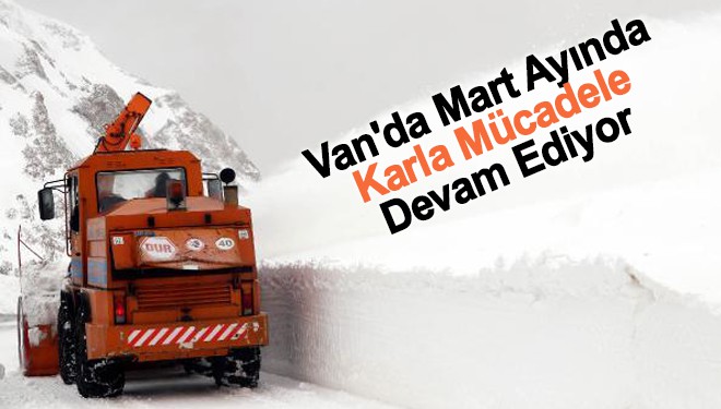 Van'da Mart Ayında Karla Mücadele Devam Ediyor