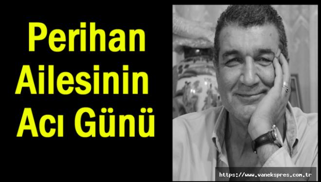 Perihan Ailesinin Acı Günü